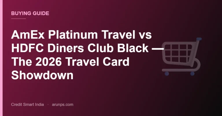 AmEx Platinum Travel vs HDFC Diners Club Black — The 2026 Travel Card Showdown