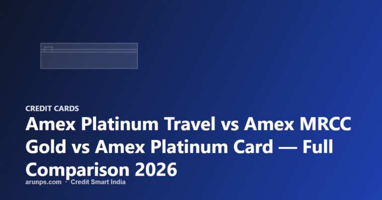 Amex Platinum Travel vs Amex MRCC Gold vs Amex Platinum Card — Full Comparison 2026