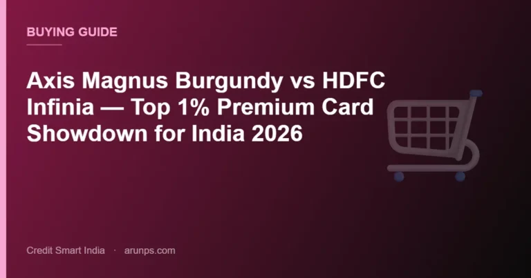 Axis Magnus Burgundy vs HDFC Infinia — Top 1% Premium Card Showdown for India 2026