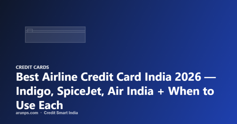 Best Airline Credit Card India 2026 — Indigo, SpiceJet, Air India + When to Use Each