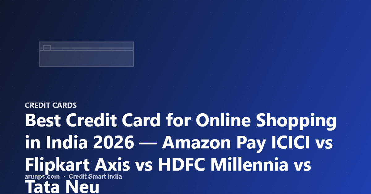 Best Credit Card for Online Shopping in India 2026 — Amazon Pay ICICI vs Flipkart Axis vs HDFC Millennia vs Tata Neu