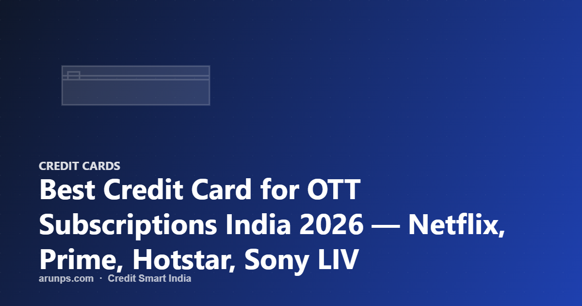 Best Credit Card for OTT Subscriptions India 2026 — Netflix, Prime, Hotstar, Sony LIV