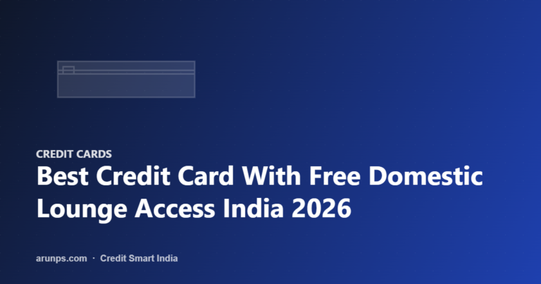 Best Credit Card With Free Domestic Lounge Access India 2026