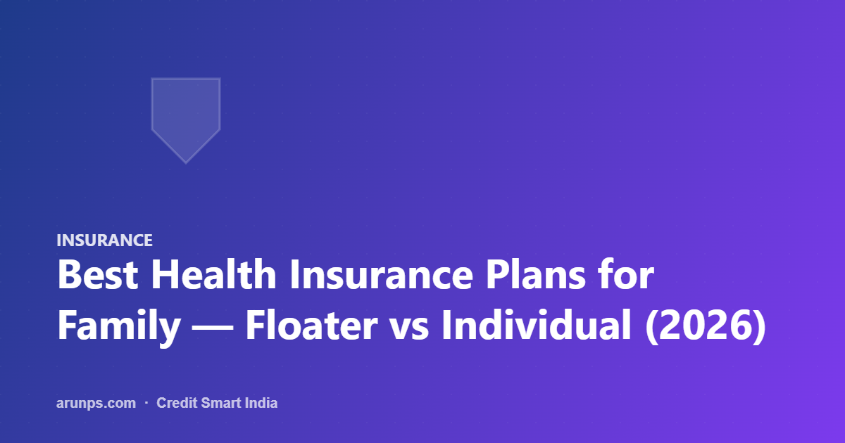 Best Health Insurance Plans for Family — Floater vs Individual (2026)