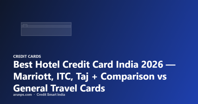 Best Hotel Credit Card India 2026 — Marriott, ITC, Taj + Comparison vs General Travel Cards