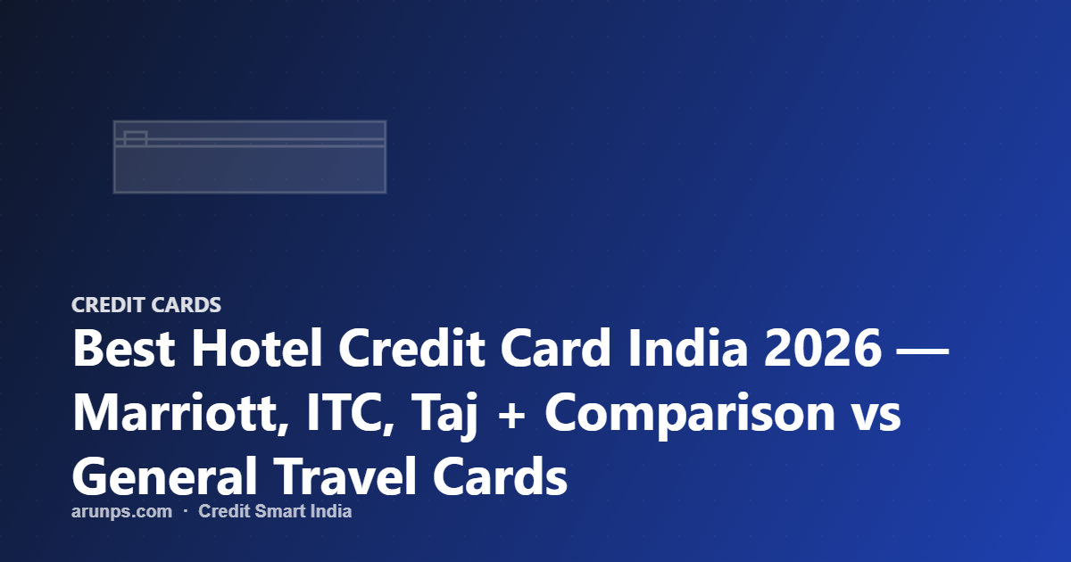 Best Hotel Credit Card India 2026 — Marriott, ITC, Taj + Comparison vs General Travel Cards