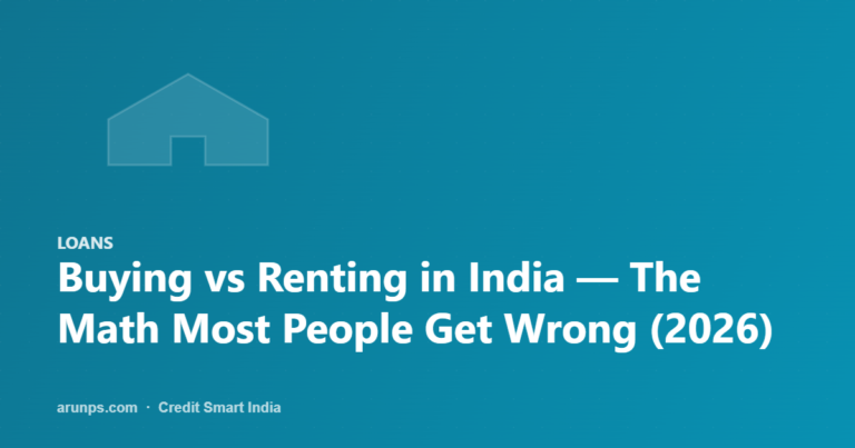 Buying vs Renting in India — The Math Most People Get Wrong (2026)