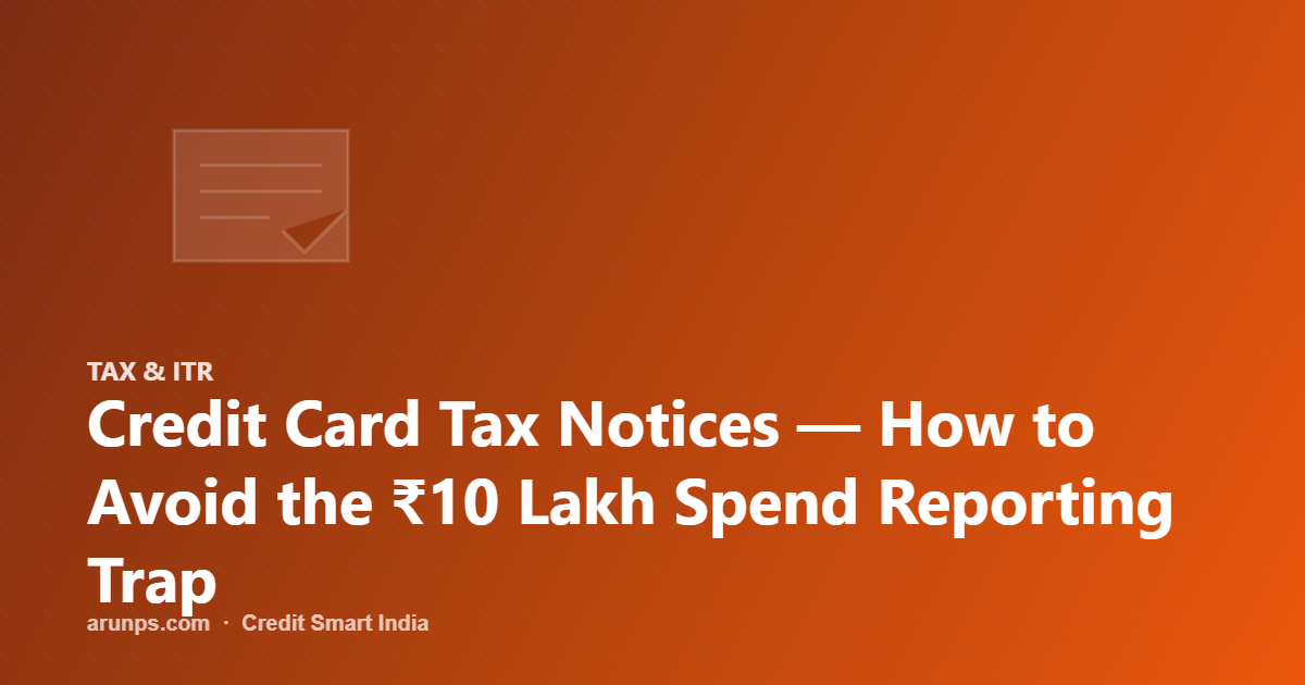 Credit Card Tax Notices — How to Avoid the ₹10 Lakh Spend Reporting Trap
