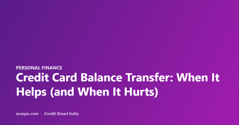 Credit Card Balance Transfer: When It Helps (and When It Hurts)