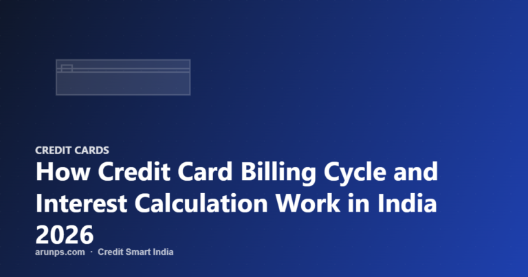 How Credit Card Billing Cycle and Interest Calculation Work in India 2026