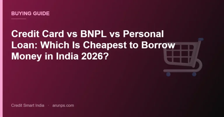 Credit Card vs BNPL vs Personal Loan: Which Is Cheapest to Borrow Money in India 2026?