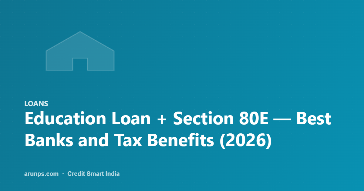 Education Loan + Section 80E — Best Banks and Tax Benefits (2026)