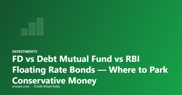 FD vs Debt Mutual Fund vs RBI Floating Rate Bonds — Where to Park Conservative Money