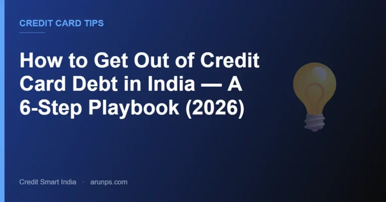 How to Get Out of Credit Card Debt in India — A 6-Step Playbook (2026)