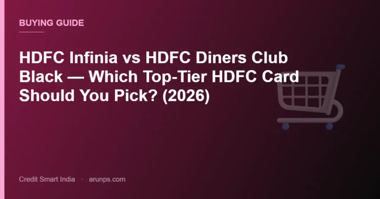 HDFC Infinia vs HDFC Diners Club Black — Which Top-Tier HDFC Card Should You Pick? (2026)
