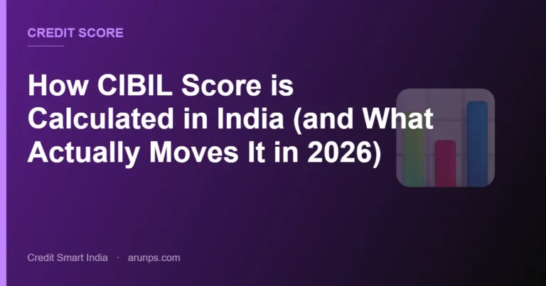 How CIBIL Score is Calculated in India (and What Actually Moves It in 2026)