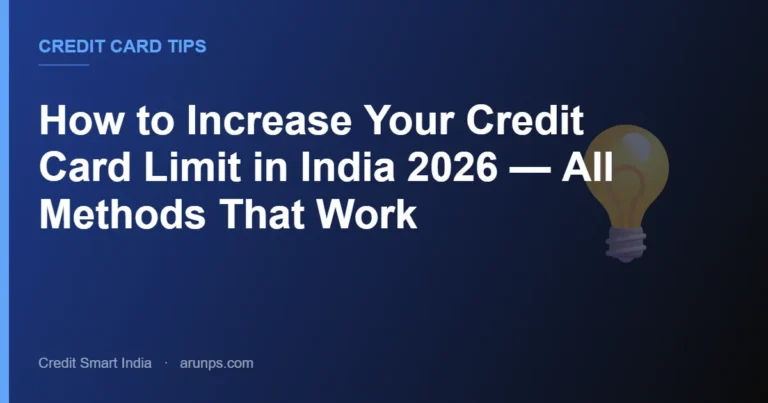 How to Increase Your Credit Card Limit in India 2026 — All Methods That Work
