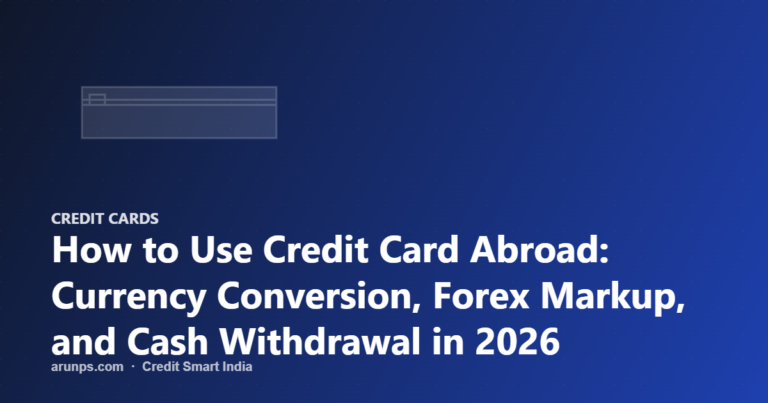 How to Use Credit Card Abroad: Currency Conversion, Forex Markup, and Cash Withdrawal in 2026