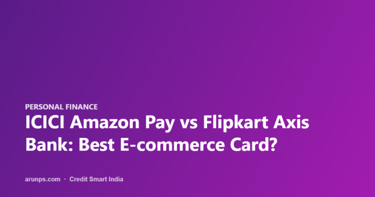ICICI Amazon Pay vs Flipkart Axis Bank: Best E-commerce Card?