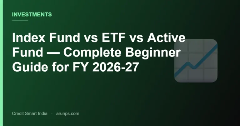 Index Fund vs ETF vs Active Fund — Complete Beginner Guide for FY 2026-27