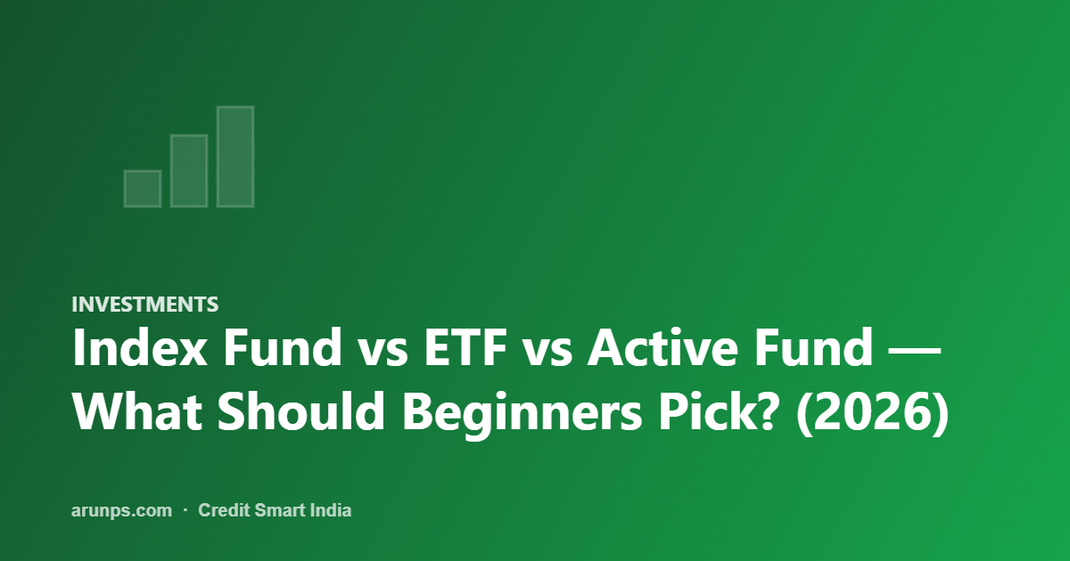 Index Fund vs ETF vs Active Fund — What Should Beginners Pick? (2026)