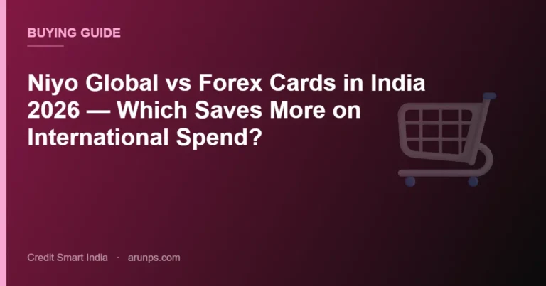 Niyo Global vs Forex Cards in India 2026 — Which Saves More on International Spend?
