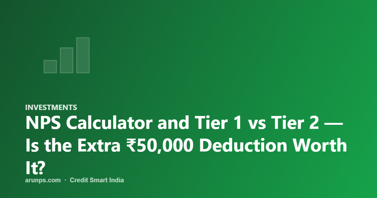 NPS Calculator and Tier 1 vs Tier 2 — Is the Extra ₹50,000 Deduction Worth It?