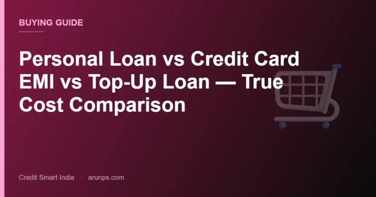 Personal Loan vs Credit Card EMI vs Top-Up Loan — True Cost Comparison