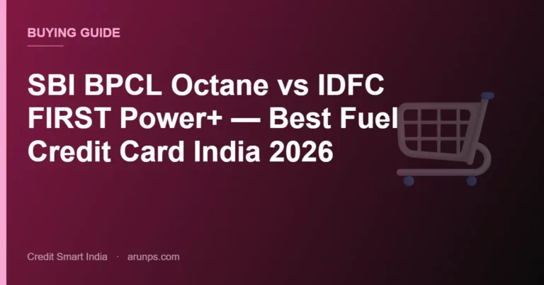 SBI BPCL Octane vs IDFC FIRST Power+ — Best Fuel Credit Card India 2026