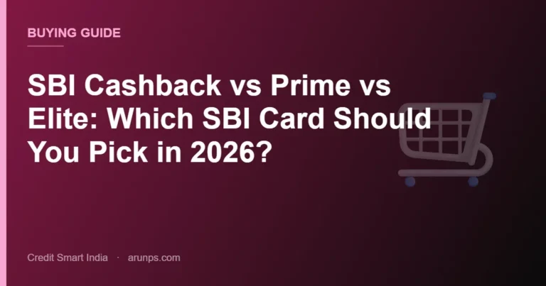 SBI Cashback vs Prime vs Elite: Which SBI Card Should You Pick in 2026?