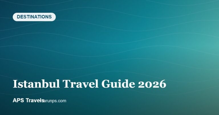 Istanbul Travel Guide 2026 — APS Travels