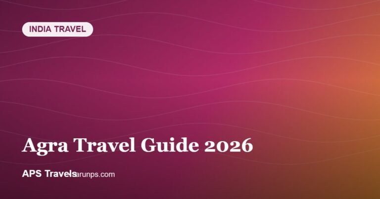 Agra Travel Guide 2026 — APS Travels