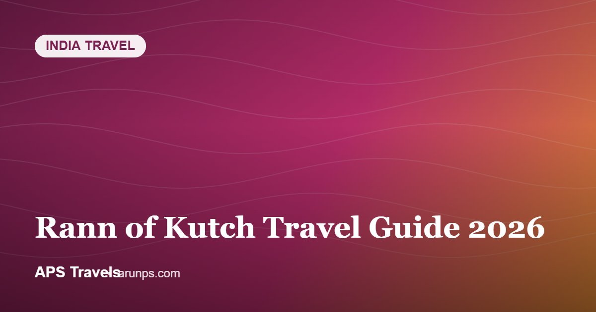 Rann of Kutch Travel Guide 2026 — APS Travels