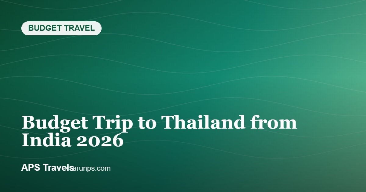 Budget Trip to Thailand from India 2026 — APS Travels