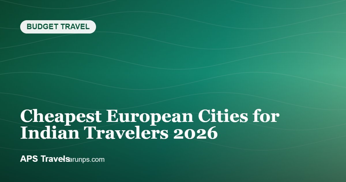 Cheapest European Cities for Indian Travelers 2026 — APS Travels