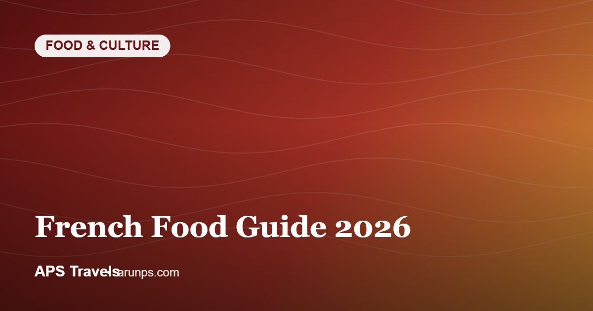 French Food Guide 2026 — APS Travels