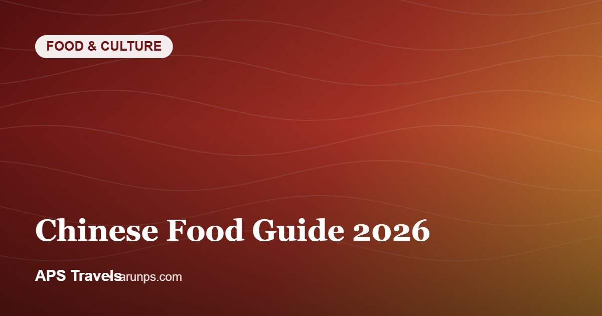 Chinese Food Guide 2026 — APS Travels