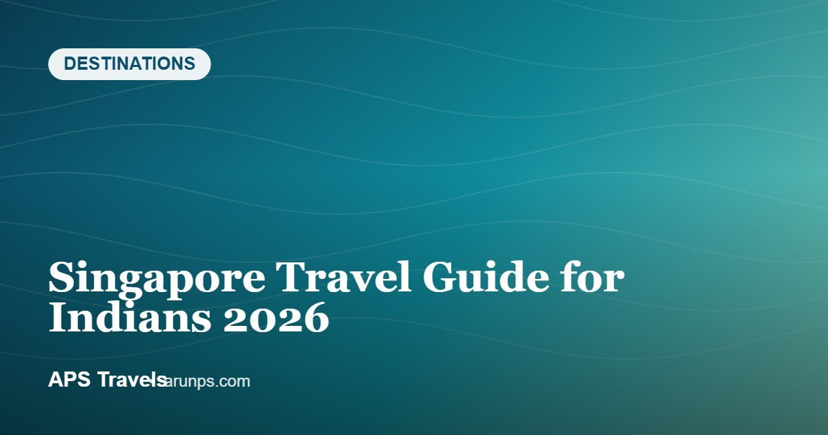 Singapore Travel Guide for Indians 2026 — APS Travels