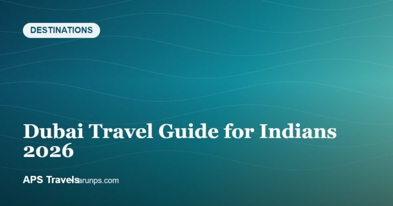 Dubai Travel Guide for Indians 2026 — APS Travels