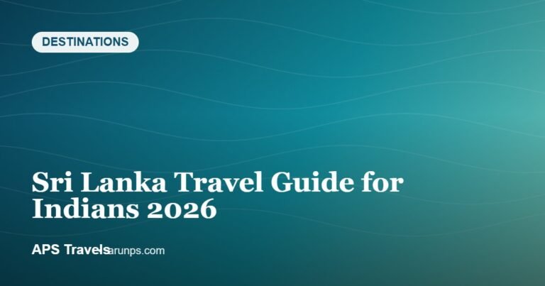 Sri Lanka Travel Guide for Indians 2026 — APS Travels