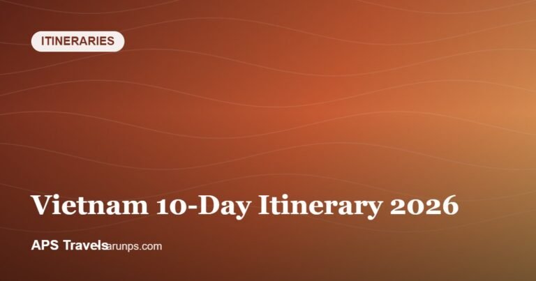 Vietnam 10-Day Itinerary 2026 — APS Travels