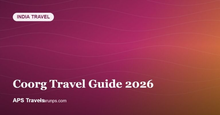 Coorg Travel Guide 2026 — APS Travels