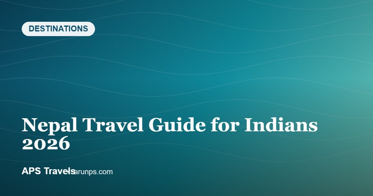 Nepal Travel Guide for Indians 2026 — APS Travels