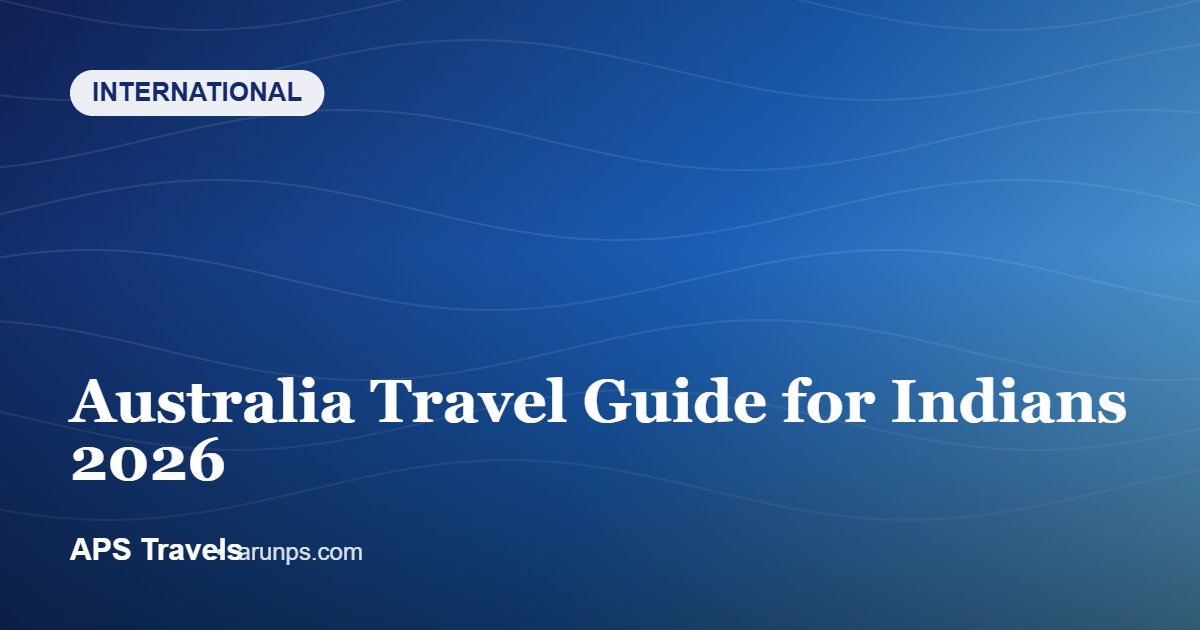 Australia Travel Guide for Indians 2026 — APS Travels