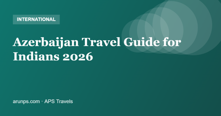 Azerbaijan Travel Guide for Indians 2026 — Baku, Visa, Cost & Itinerary