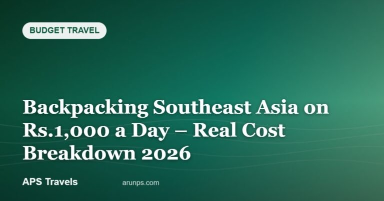 Backpacking Southeast Asia on Rs.1,000 a Day – Real Cost Breakdown 2026 — APS Travels