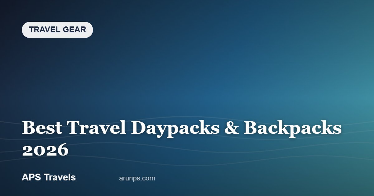 Best Travel Daypacks & Backpacks 2026 — APS Travels