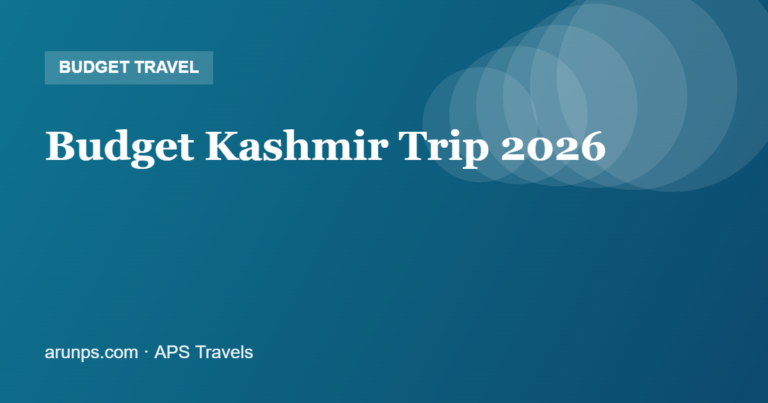Budget Kashmir Trip 2026 — Costs, Savings & Sample Budget