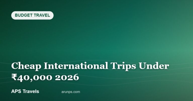 Cheap International Trips Under ₹40,000 2026 — APS Travels