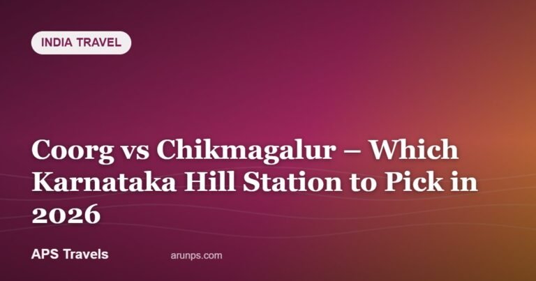 Coorg vs Chikmagalur – Which Karnataka Hill Station to Pick in 2026 — APS Travels
